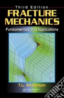 Fracture Mechanics libro in lingua di Anderson T. L.