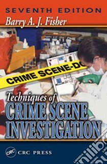 Techniques of Crime Scene Investigation libro in lingua di Fisher Barry A. J., Fisher David