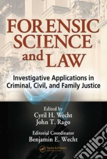 Forensic Science And the Law libro in lingua di Wecht Cyril H. (EDT), Rago John T. (EDT)