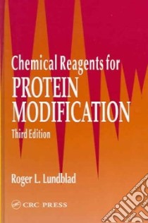 Chemical Reagents for Protein Modification libro in lingua di Lundblad Roger L.