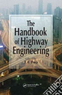 The Handbook Of Highway Engineering libro in lingua di Fwa T. F. (EDT), Fwa T. F. (EDT)