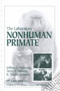 The Laboratory Non-Human Primates libro in lingua di Fortman Jeffrey D., Hewett Terry A., Bennett B. Taylor