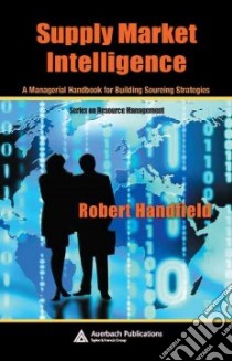 Supply Market Intelligence libro in lingua di Handfield Robert B.
