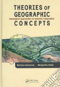 Theories of Geographic Concepts libro in lingua di Kavouras Marinos, Kokla Margarita