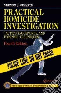 Practical Homicide Investigation libro in lingua di Geberth Vernon J.