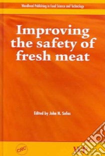 Improving the Safety of Fresh Meat libro in lingua di Sofos John Nikolaos (EDT)