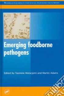 Emerging Foodborne Pathogens libro in lingua di Motarjemi Yasmine (EDT), Adams Martin (EDT)