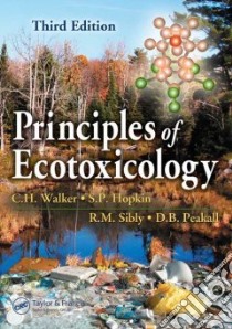Principles of Ecotoxicology libro in lingua di Walker C. H. (EDT), Hopkin Stephen P., Sibly R. M., Peakall D. B.