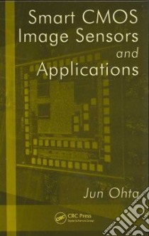 Smart CMOS Image Sensors And Applications libro in lingua di Ohta Jun