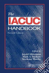 The Iacuc Handbook libro in lingua di Silverman Jerald (EDT), Suckow Mark A. (EDT), Murthy Sreekant (EDT)