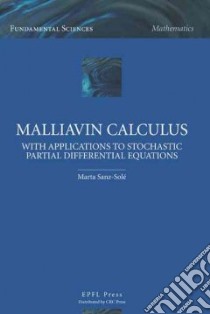 Malliavin Calculus With Applications to Stochastic Partial Differential Equations libro in lingua di Sanz-Sole Marta