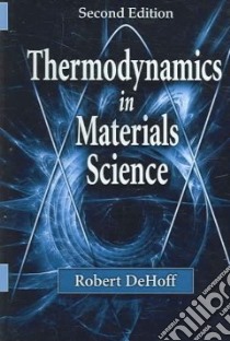 Thermodynamics in Materials Science libro in lingua di Dehoff Robert T.