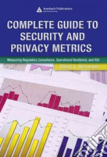 Complete Guide to Security And Privacy Metrics libro in lingua di Herrmann Debra S.