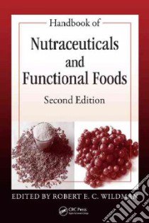 Handbook of Nutraceuticals And Functional Foods libro in lingua di Wildman Robert E. C. (EDT)