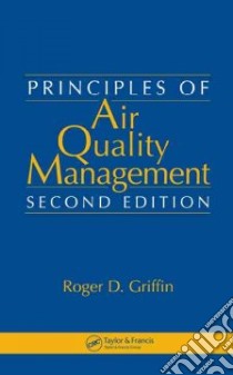 Principles of Air Quality Management libro in lingua di Griffin Roger D.