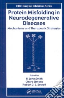 Protein Misfolding in Neurodegenerative Diseases libro in lingua di Smith H. John, Simons Claire, Sewell Robert D. E.