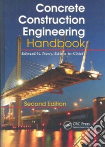 Concrete Construction Engineering Handbook libro in lingua di Nawy Edward G. (EDT)