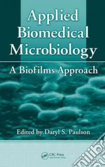 Applied Biomedical Microbiology libro in lingua di Paulson Daryl S. (EDT)