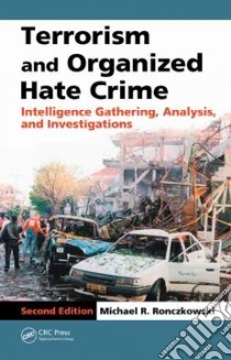 Terrorism And Organized Hate Crime libro in lingua di Ronczkowski Michael