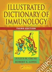 Illustrated Dictionary of Immunology libro in lingua di Cruse Julius M. M.D. Ph.D., Lewis Robert E.