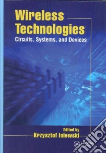 Wireless Technologies libro in lingua di Iniewski Krzysztof (EDT)