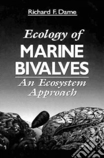 Ecology of Marine Bivalves libro in lingua di Dame Richard F.