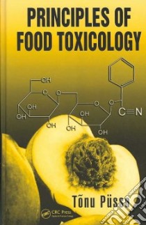 Principles of Food Toxicology libro in lingua di Pussa Tonu