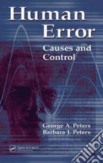 Human Error: Causes And Control libro in lingua di Peters George A., Peters Barbara J.