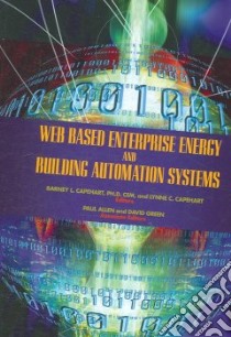 Web Based Enterprise Energy and Building Automation Systems libro in lingua di Capehart Barney L. (EDT), Capehart Lynne C. (EDT), Allen Paul (EDT), Green David (EDT)