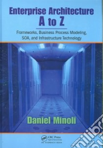 Enterprise Architecture A to Z libro in lingua di Minoli Daniel