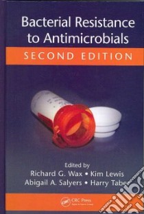 Bacterial Resistance to Antimicrobials libro in lingua di Wax Richard G. (EDT), Lewis Kim (EDT), Salyers Abigail A. (EDT), Taber Harry W. (EDT)