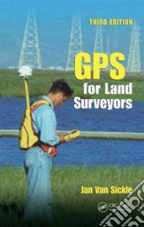 GPS for Land Surveyors libro in lingua di Van Sickle Jan