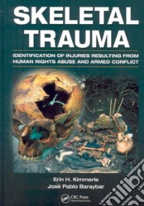 Skeletal Trauma libro in lingua di Kimmerle Erin H., Baraybar Jose Pablo