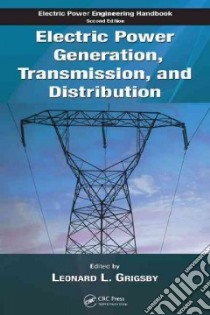 Electric Power Generation, Transmission, And Distribution libro in lingua di Grigsby Leonard L.
