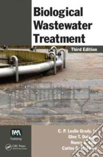 Biological Wastewater Treatment libro in lingua di Grady C. p. Leslie Jr., Daigger Glen T., Love Nancy G., Filipe Carlos D. m.