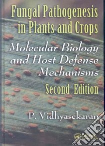 Fungal Pathogenesis in Plants And Crops libro in lingua di Vidhyasekaran P.