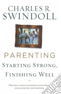 Parenting From Surviving to Thriving libro in lingua di Swindoll Charles R.