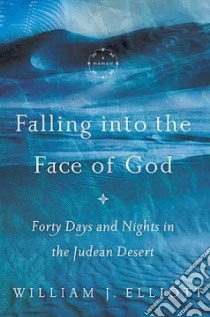 Falling into the Face of God libro in lingua di Elliott William J.