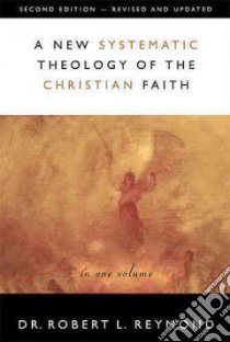 A New Systematic Theology of the Christian Faith libro in lingua di Reymond Robert L.