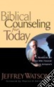 Biblical Counseling for Today libro in lingua di Watson Jeffrey, Swindoll Charles R. (EDT), Zuck Roy B. (EDT)