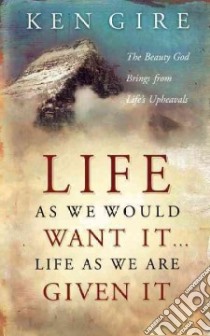 Life As We Would Want It . . . Life As We Are Given It libro in lingua di Gire Ken