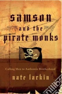 Samson And the Pirate Monks libro in lingua di Larkin Nate