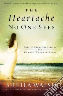 The Heartache No One Sees libro in lingua di Walsh Sheila