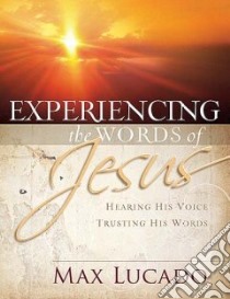 Experiencing the Words of Jesus libro in lingua di Lucado Max