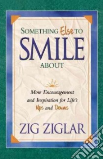Something Else to Smile About libro in lingua di Ziglar Zig