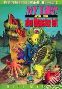 My Life As Alien Monster Bait libro in lingua di Myers Bill