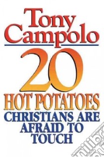 20 Hot Potatoes Christians Are Afraid to Touch libro in lingua di Campolo Tony
