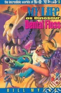 My Life As Dinosaur Dental Floss libro in lingua di Myers Bill