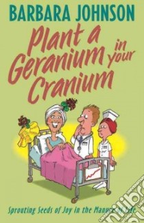 Plant a Geranium in Your Cranium libro in lingua di Johnson Barbara
