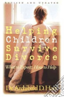 Helping Children Survive Divorce libro in lingua di Hart Archibald D.